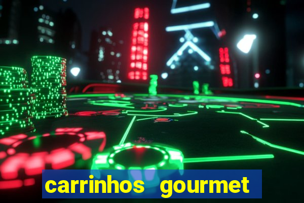 carrinhos gourmet para festas